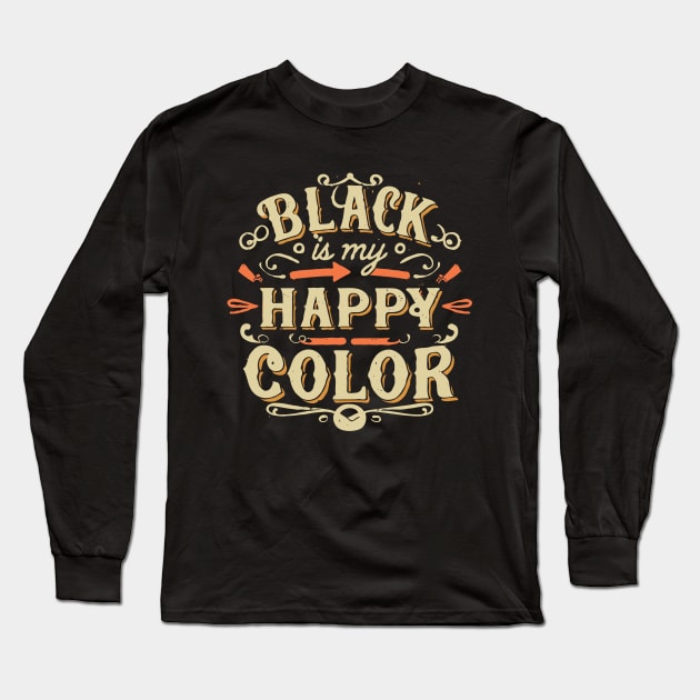 Black is My Happy Color Long Sleeve T-Shirt by Chrislkf